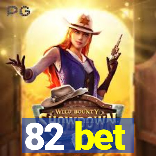 82 bet